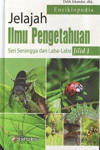 Jelajah Ilmu Pengetahuan Seri Serangga dan Laba- laba jilid 1